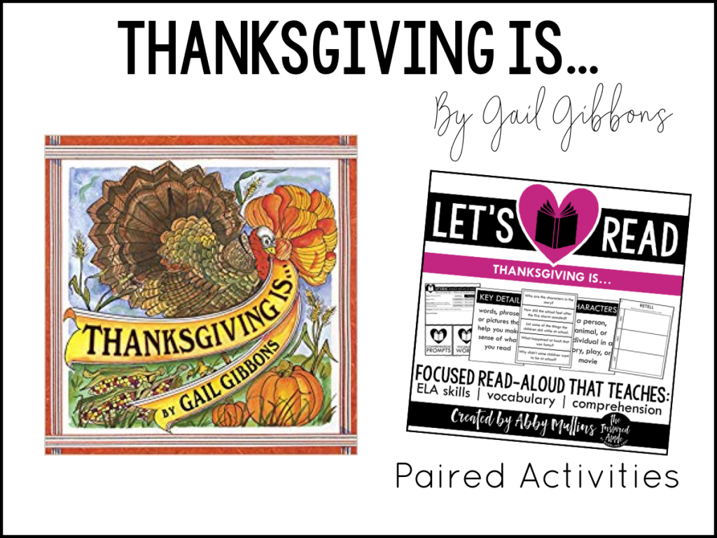 TWENTY of my favorite Thanksgiving-themed picture books and activities that will fit right into your curriculum whether you teach kindergarten, first grade, or second grade. Each book shown below matches with a set of paired activities, so that your lesson plans are ready to roll and you can simply teach!  They’re Common Core standards-aligned, focused on comprehension, vocabulary and a variety of ELA skills, and include three differentiated assessments. BOOM DONE. Thanksgiving Is...