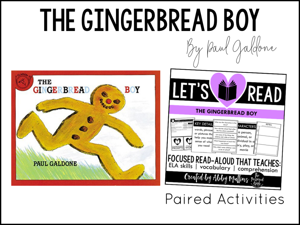 Today, I’m sharing TEN of my favorite Gingerbread-themed picture books and activities that will fit right into your curriculum whether you teach kindergarten, first grade, or second grade OR if you're looking to add some new titles to your home library! Each book shown below matches with a set of paired activities, so that your lesson plans are ready to roll and you can simply teach! They’re Common Core standards-aligned, focused on comprehension, vocabulary and a variety of ELA skills, and include three differentiated assessments. #kidlit #christmas #holiday #picturebooks #readaloud #teach The Gingerbread Boy